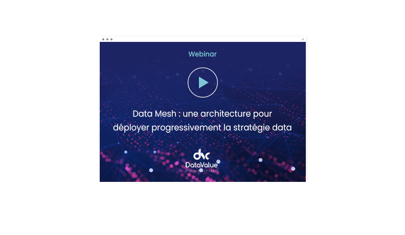 Data Mesh : une architecture pour déployer progressivement la stratégie data