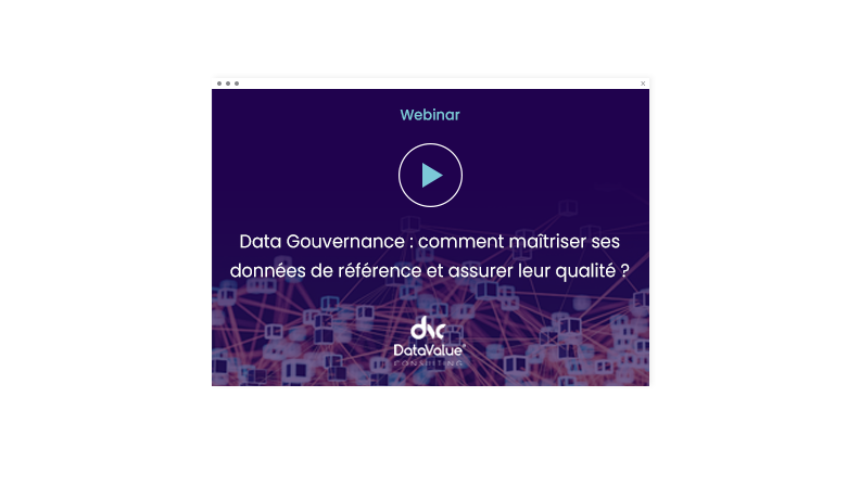 Data Gouvernance : comment maîtriser ses données de référence et assurer leur qualité ?